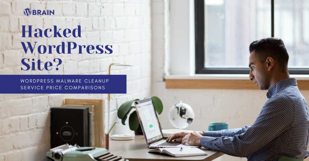Hacked WordPress Site? WordPress Malware Cleanup Service Price Comparisons